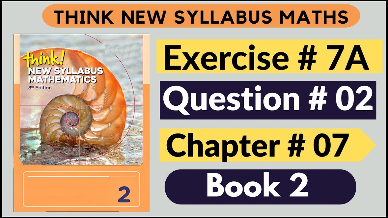 Exercise 7a Question no 02 Think New Syllabus Mathematics 8th Edition Solution Book 2 | Chapter # 07