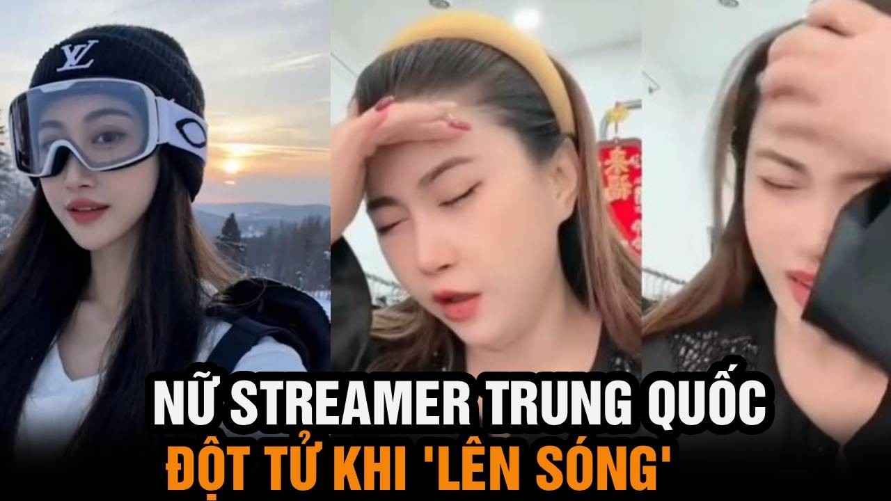 Trung Quốc: Sinh vật kỳ lạ trên núi Hoa Sơn; Nữ streamer đột tử trên sóng trực tiếp