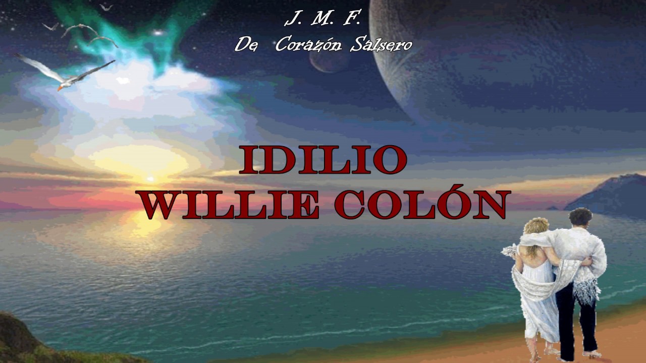 Idilio - Willie Col&oacute;n -  (Letra)