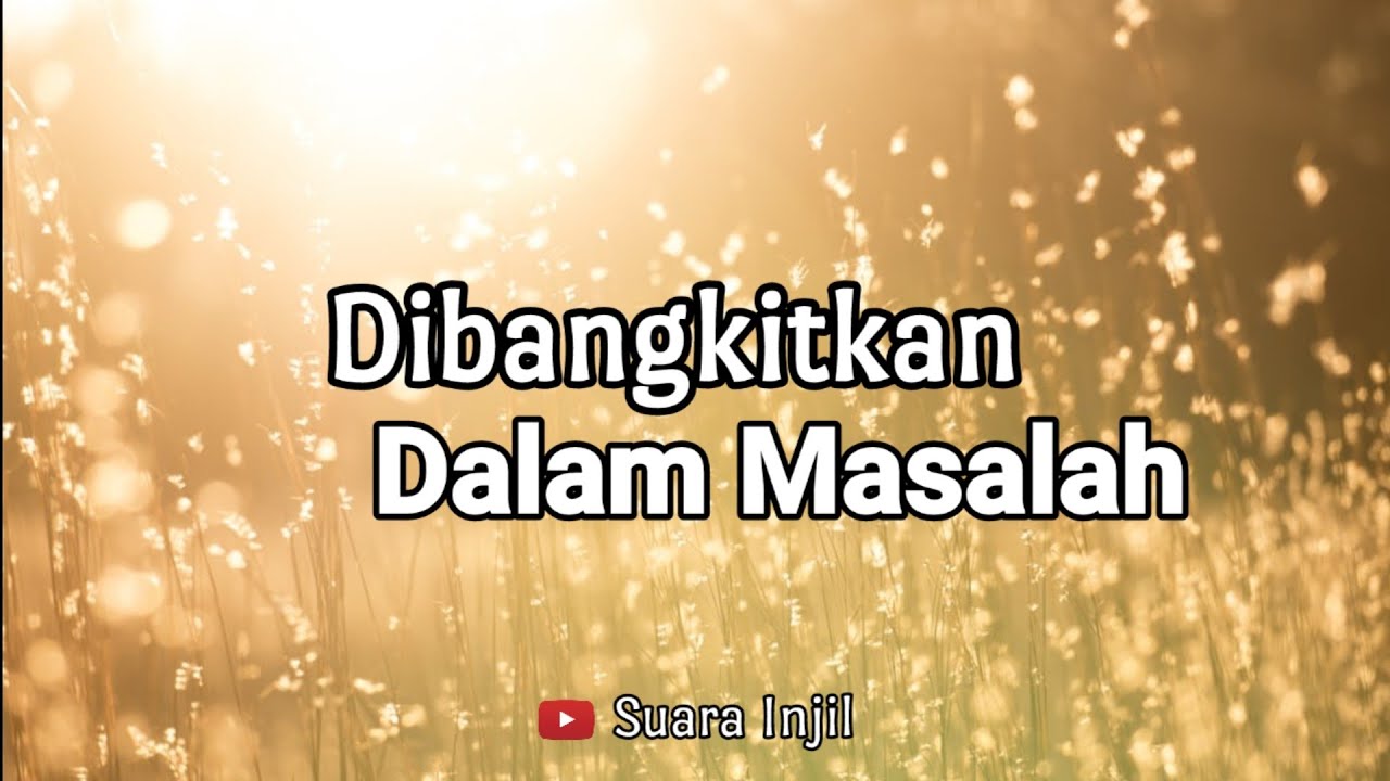 Dibangkitkan Dalam Masalah. Renungan Dan Doa Malam Suara Injil.