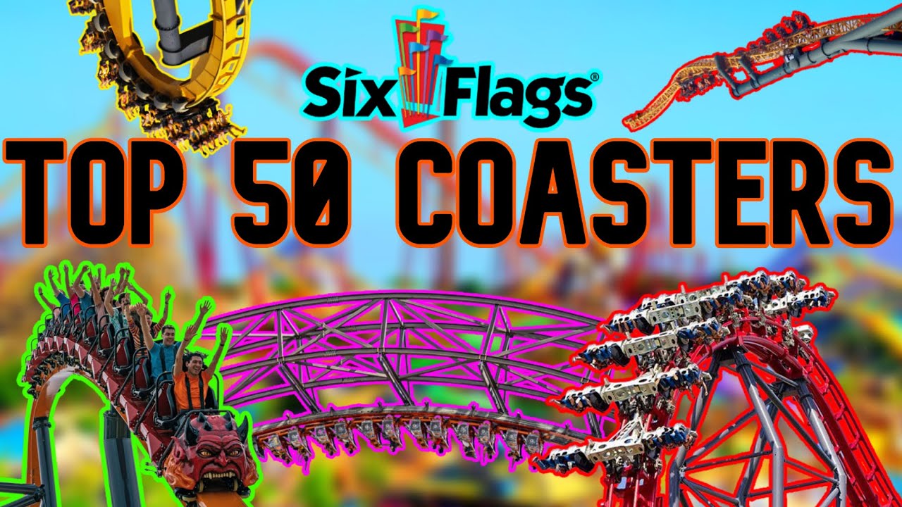 Top 50 Six Flags Roller Coasters 2022