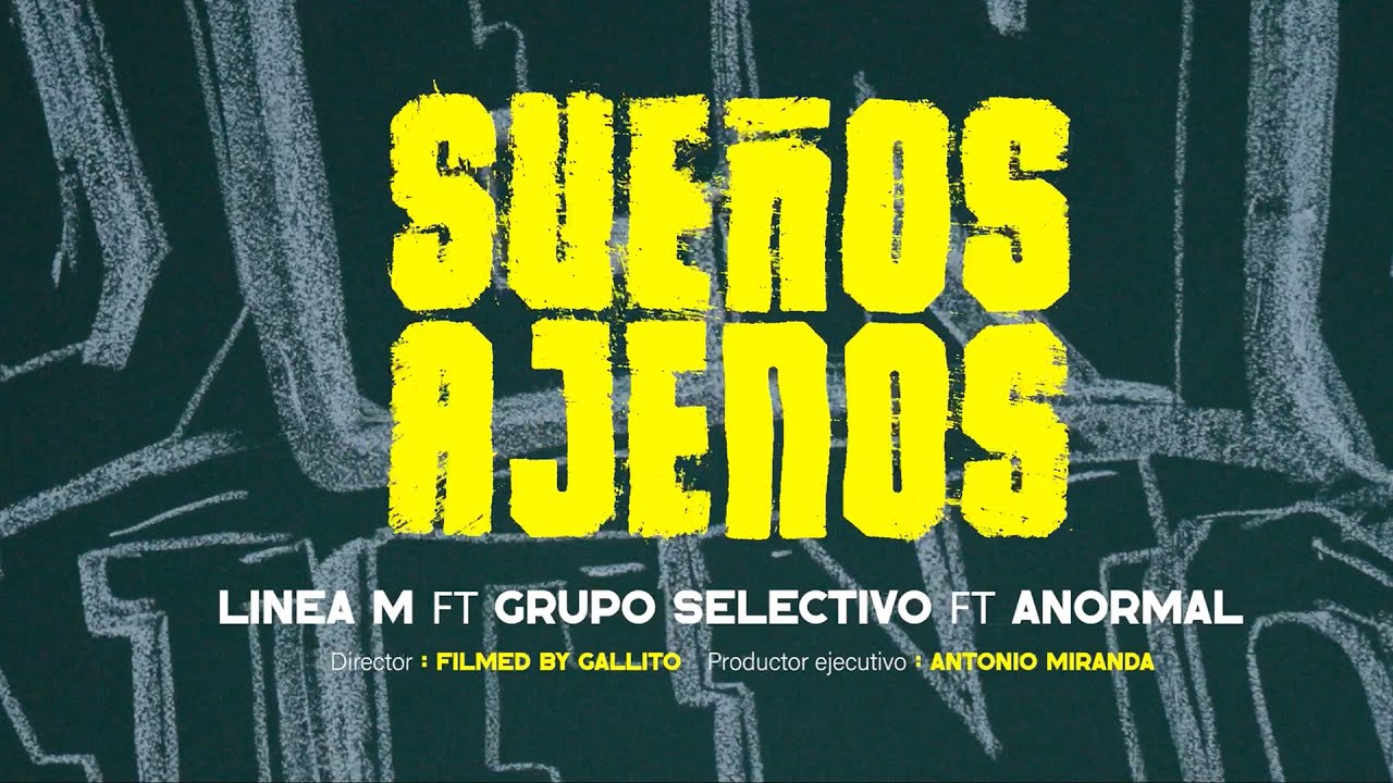 Sueños Ajenos - Grupo Selectivo X ANORMAL X Linea M (Video Oficial)
