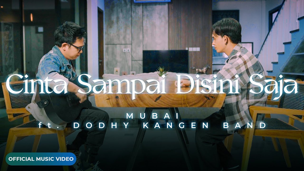 Mubai Feat Dodhy Kangen Band - Cinta Sampai Disini Saja (Official Music Video)