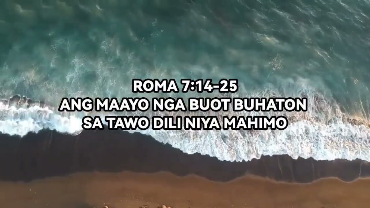 ANG MAAYO NGA BUOT BUHATON SA TAWO DILI NIYA MABUHAT - ROMA 7:14-25