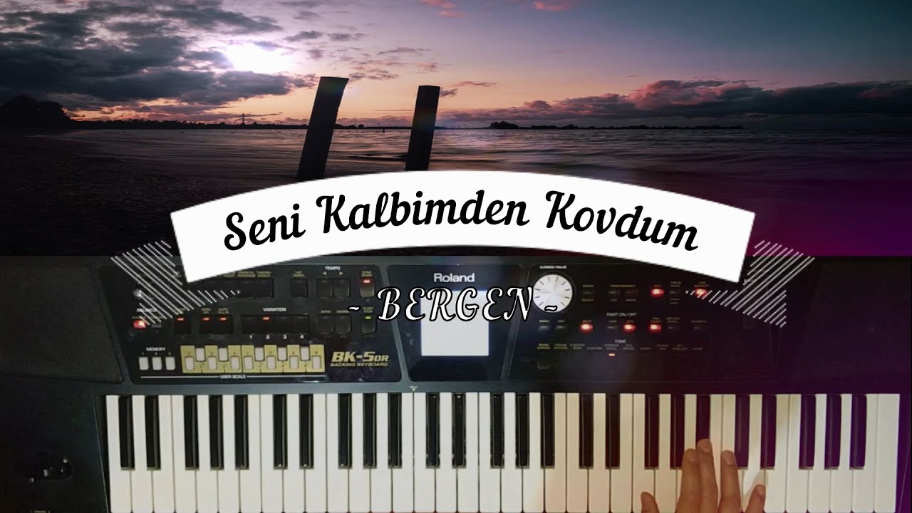 #Bergen #SeniKalbimdenKovdum #Korg #Roland Seni Kalbimden Kovdum (Roland BK-5 OR)