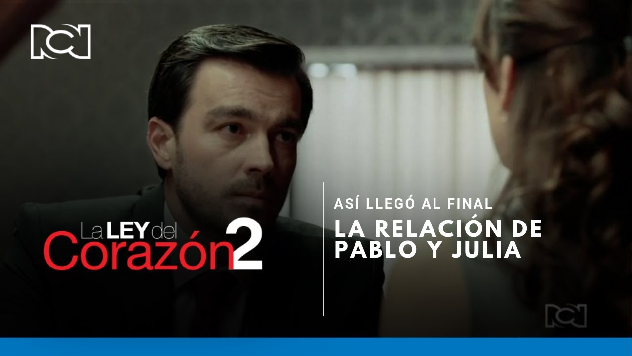 La Ley Del Corazón 2 l Así llegó al final la relación de Pablo y Julia