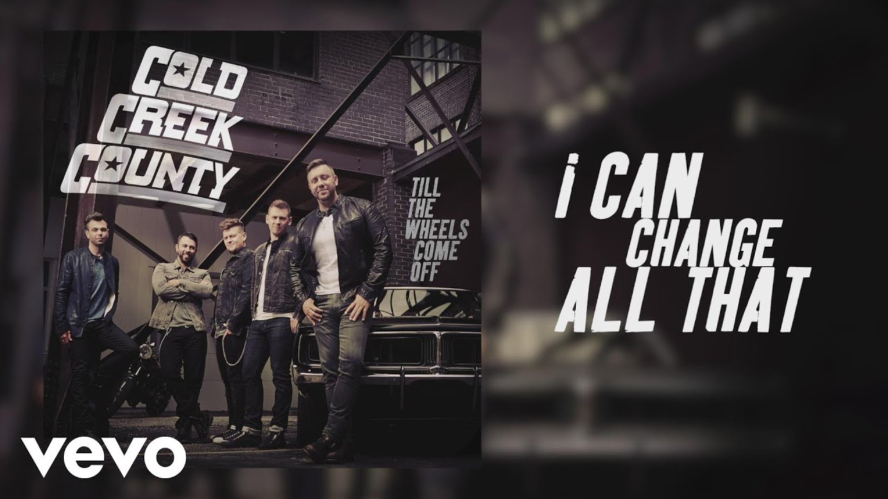 Cold Creek County - I Can Change All That (Official Audio)