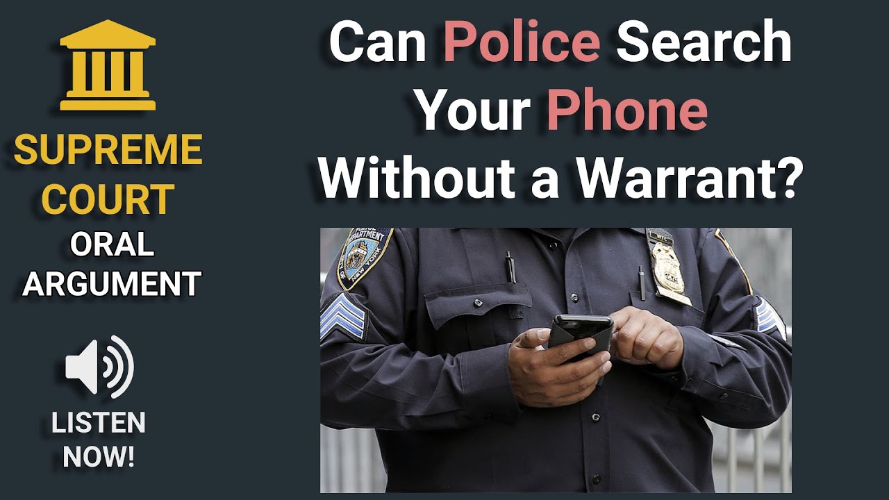 Fourth Amendment: Supreme Court discussing if the police can search your phone without a warrant