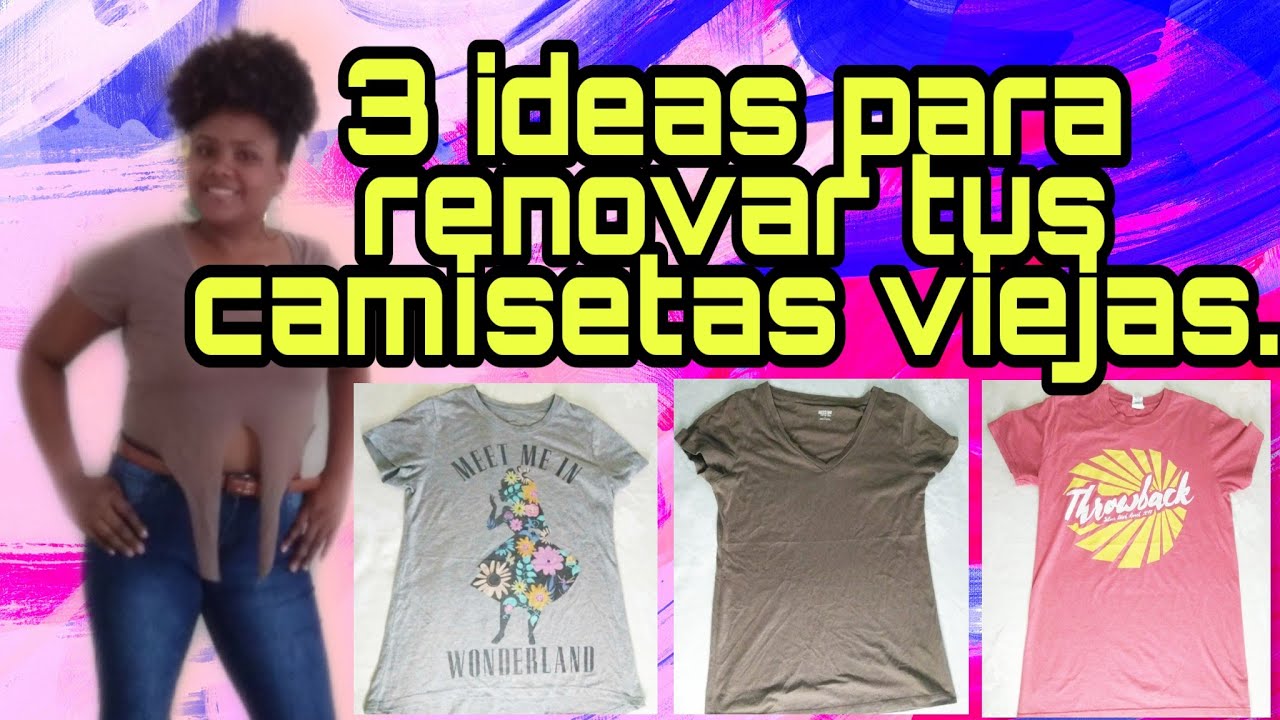 DIY 3 IDEAS PARA RENOVAR TUS CAMISETAS VIEJAS.😱😍