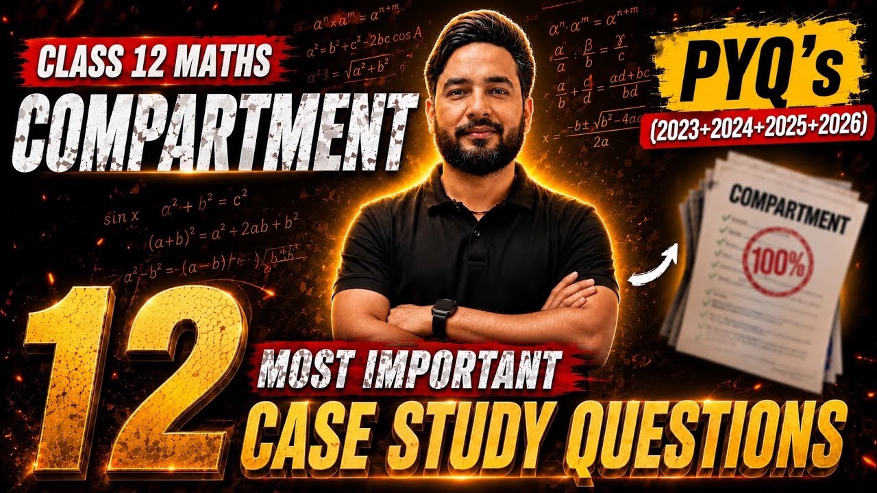 12 Most Important Case Studies Maths Compartment Exam 2026 🔥 | CBSE Compartment Exam 2026 🎯