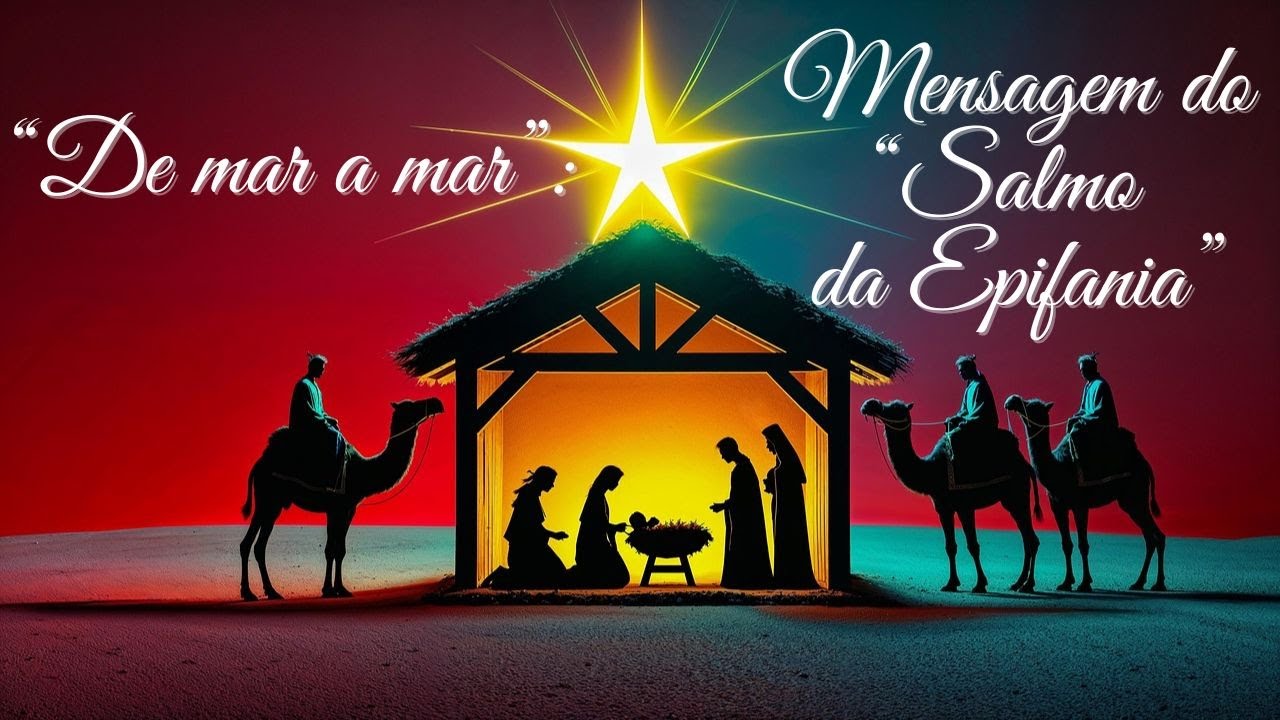 Epifania do Senhor: O Salmo 71(72) e a Salvação Universal
