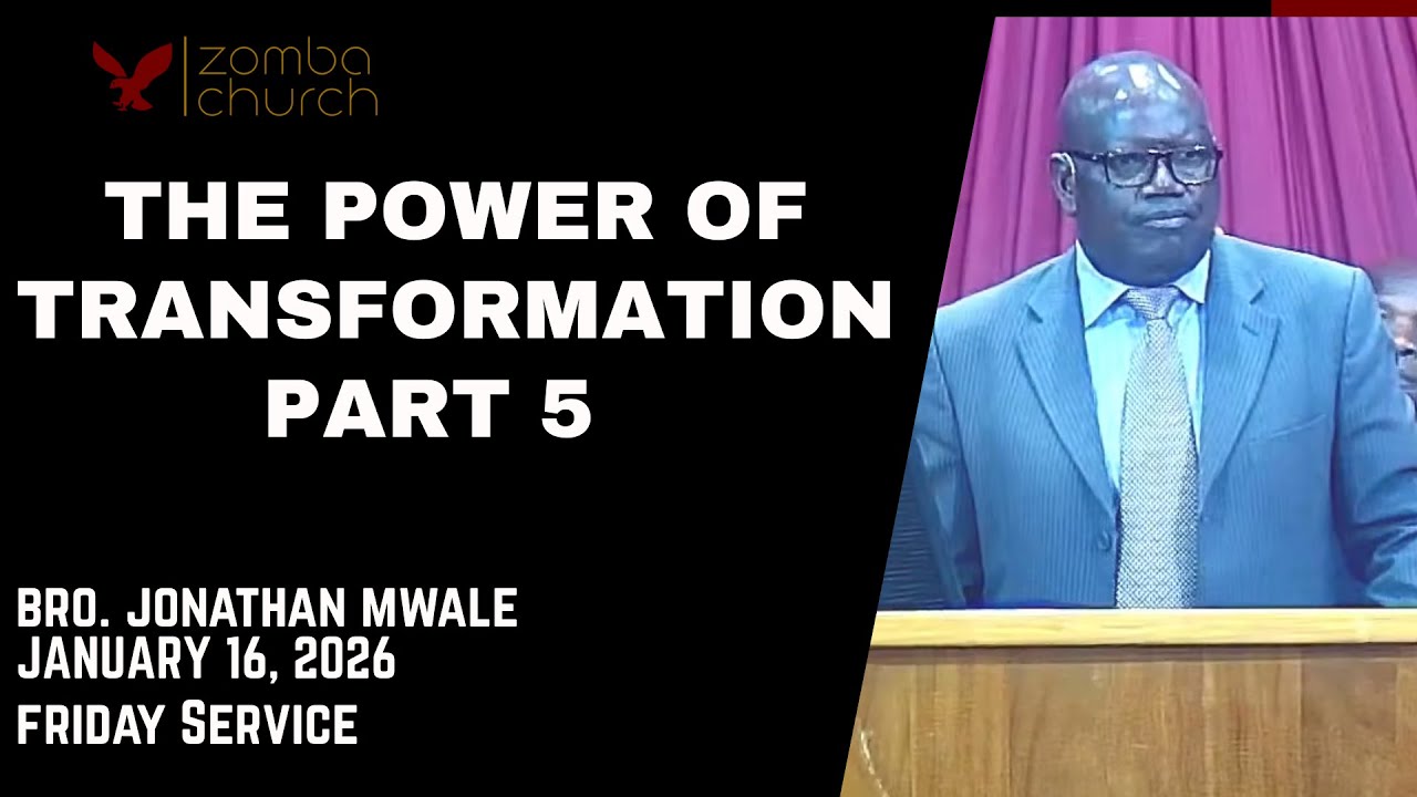 Bro. Jonathan Mwale [The Power of Transformation Part 5 ] Friday Service 16/01/2026