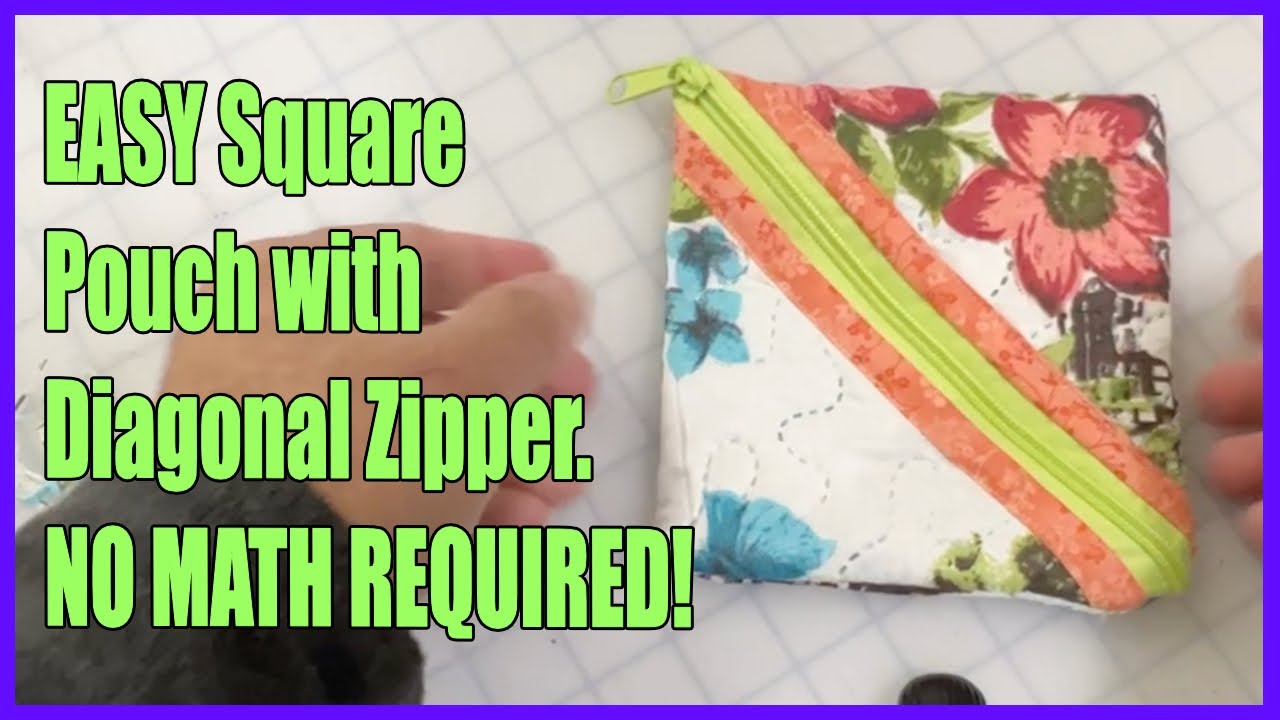 Easy Square Pouch with Diagonal Zipper - NO MATH REQUIRED!