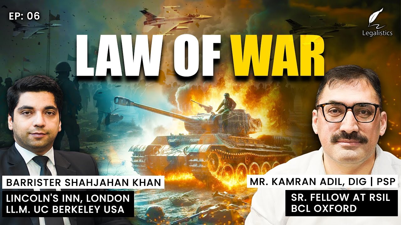 Law of War | Pak - Ind Tensions | Legalistics | Kamran Adil | Shahjahan Khan | Ep 06 | WTI