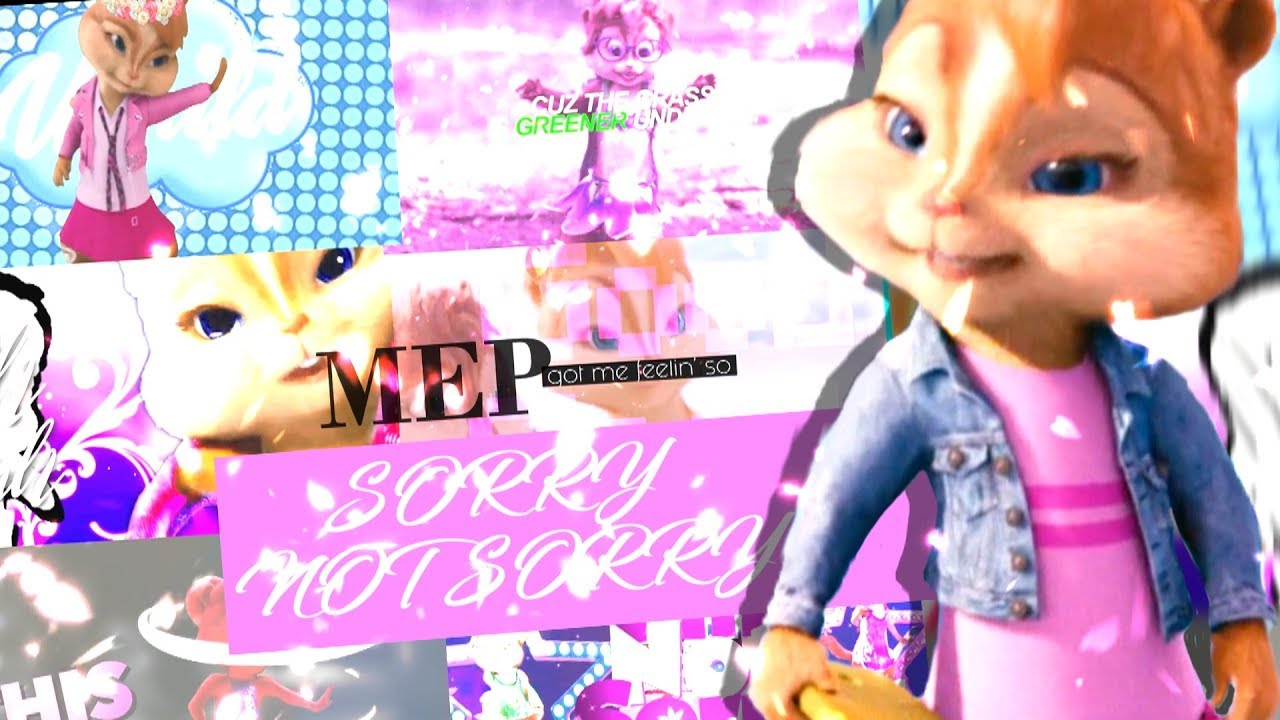 The Chipettes - Sorry Not Sorry [FULL MEP]