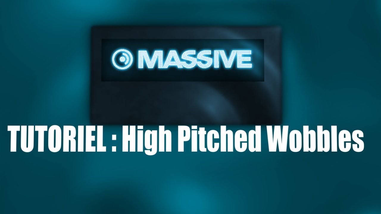 Tutoriel : wobbles aigus avec massive ( High pitched wobbles )
