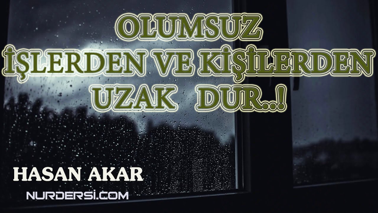 Hasan Akar - Olumsuz İşlerden ve Kişilerden Uzak Dur (22.12.2020)
