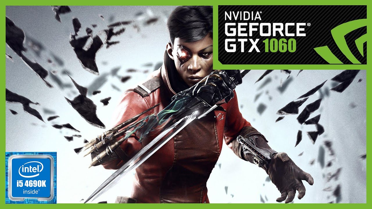 Dishonored: Death of the Outsider | Ultra Settings | NVIDIA GeForce Strix GTX 1060 6GB OC | i5 4690K