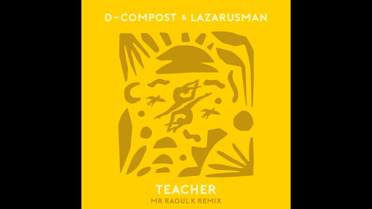 D-Compost, Lazarusman - Teacher (Mr Raoul K Remix)