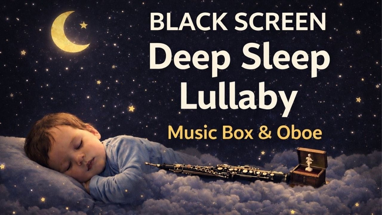 Black Screen Baby Sleep Lullaby 🌙 Music Box & Oboe | Deep Sleep Music for Babies (1 Hour)