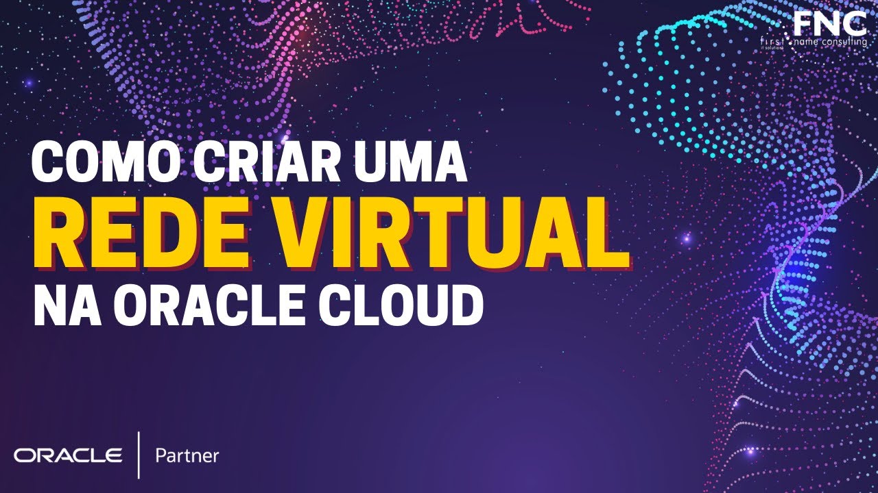 # 4 Como criar uma Rede Virtual na Oracle Cloud