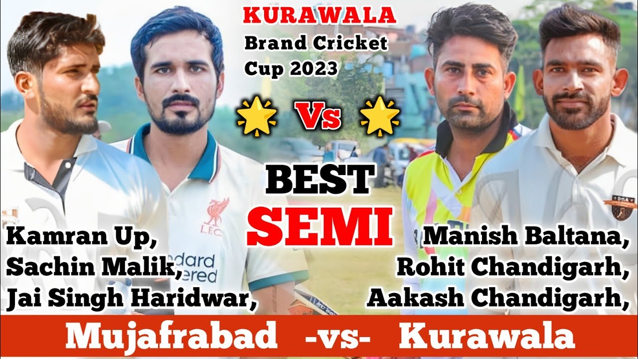Semi-Kurawala (Rohit Chd & Aakhash & Manish) vs Mujafrabad (Sachin & Kamran & Jai Singh At Kurawala