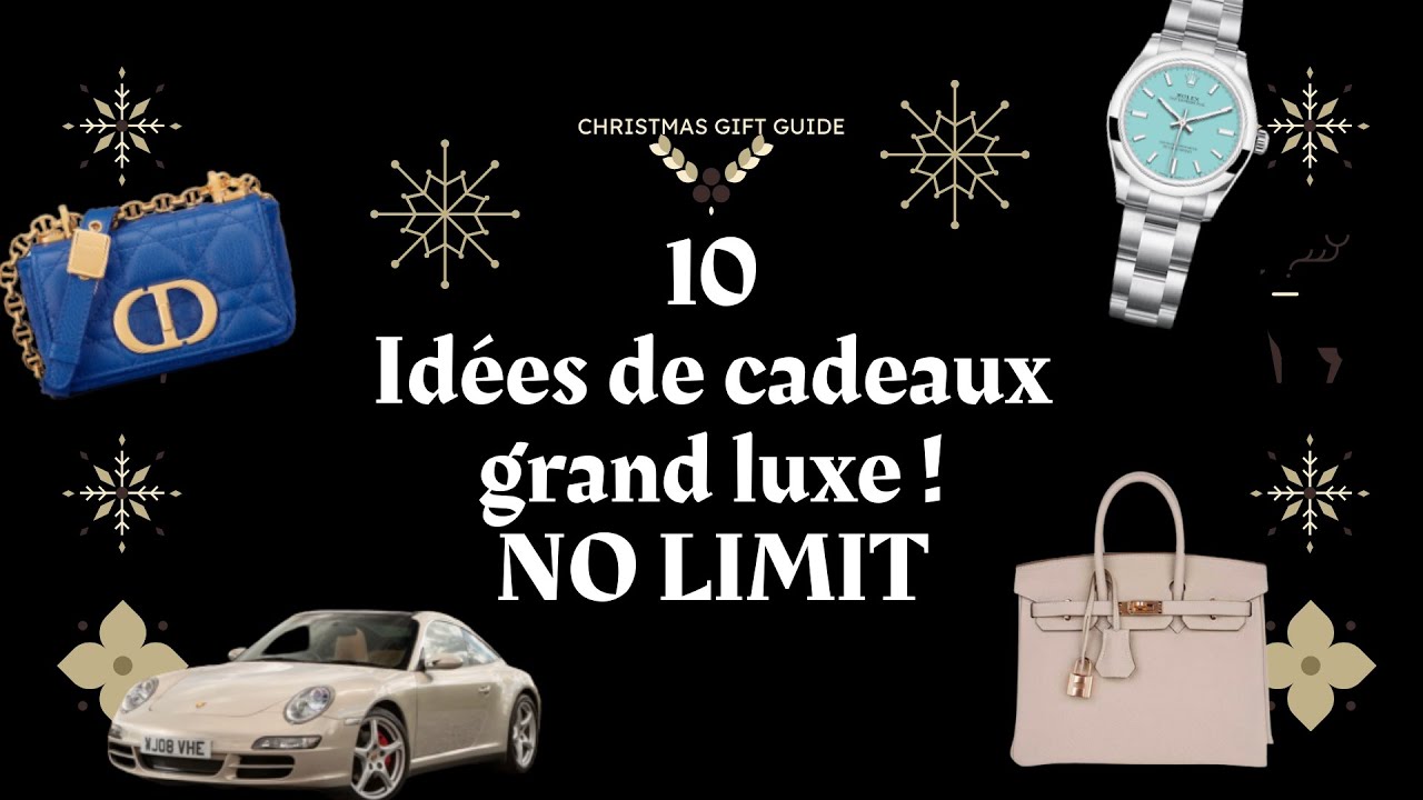 10 IDÉES DE CADEAUX DE NOËL GRAND LUXE (CHANEL, ROLEX, DIOR, LOUIS VUITTON, NO LIMIT)