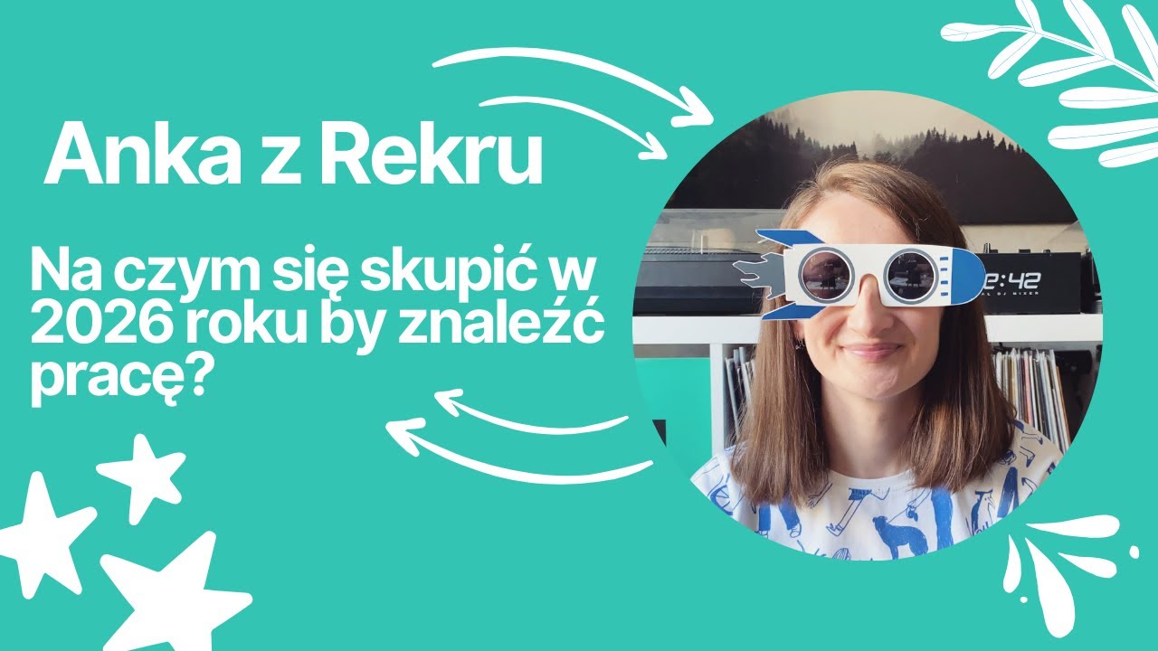 Na czym się skupić w 2026 roku by znaleźć pracę? 🔥 // Anka z Rekru #136