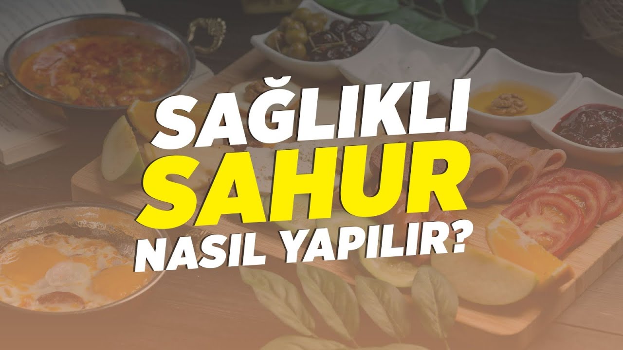 Daha Sağlıklı SAHUR Nasıl Yapılır? Daha Ferah Bir Oruç İçin Nasıl Beslenmeliyiz? | Doktor Fitt