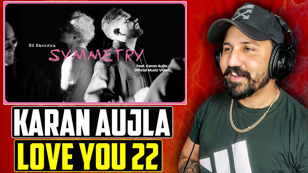 Ed Sheeran X Karan Aujla - Symmetry Reaction | (Official Music Video)