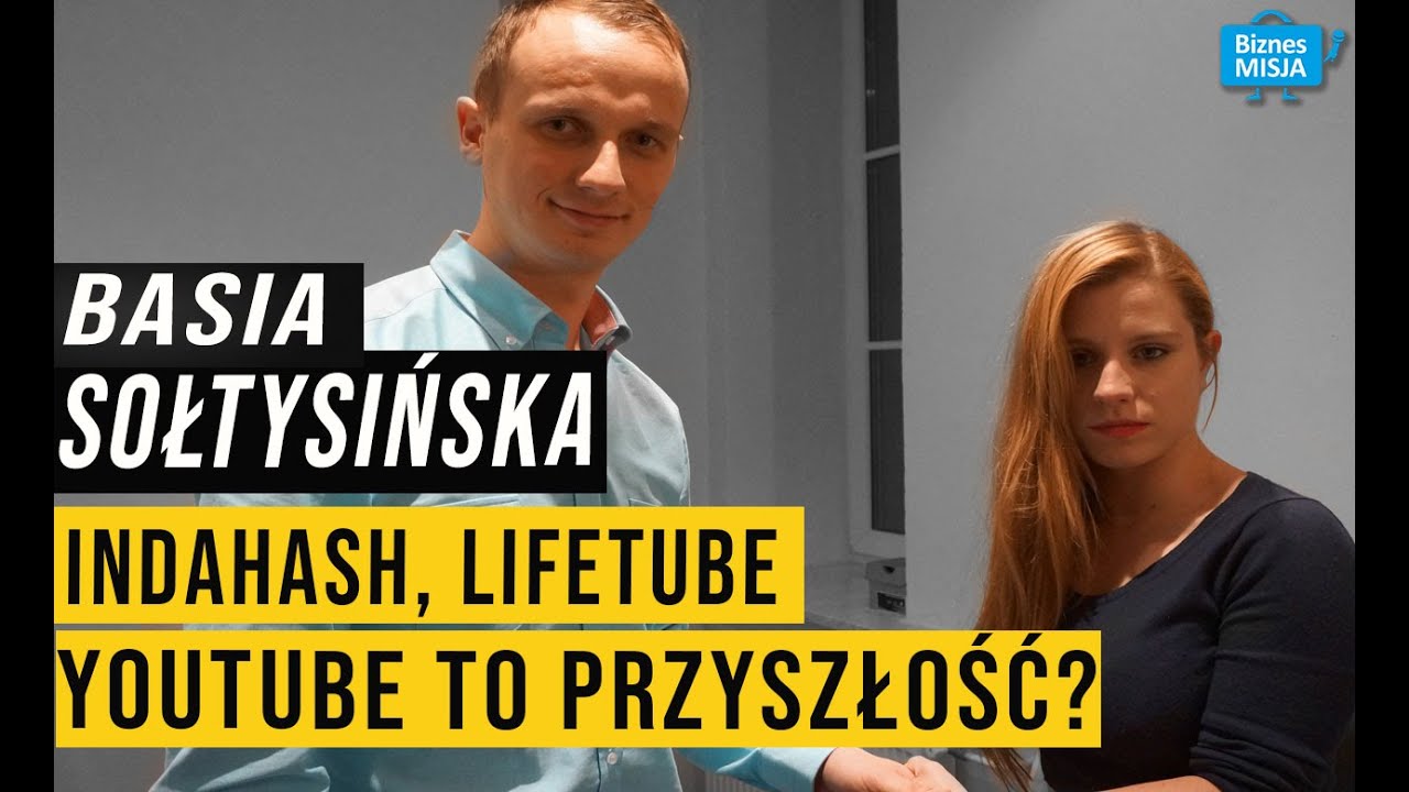 Basia Sołtysińska - indaHash, LifeTube  - Jak zbudować biznes oparty o social media, Influencer&oacute;w