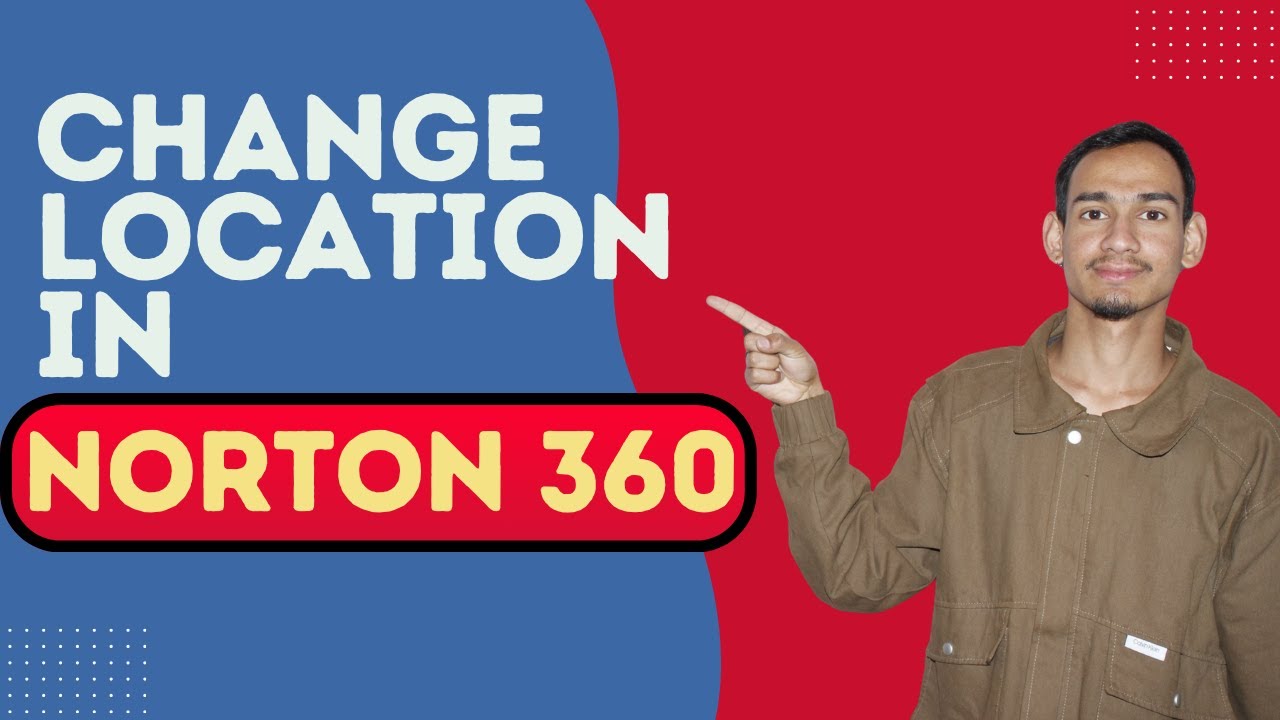 Norton 360: How to Change VPN Location &ndash; Step by Step