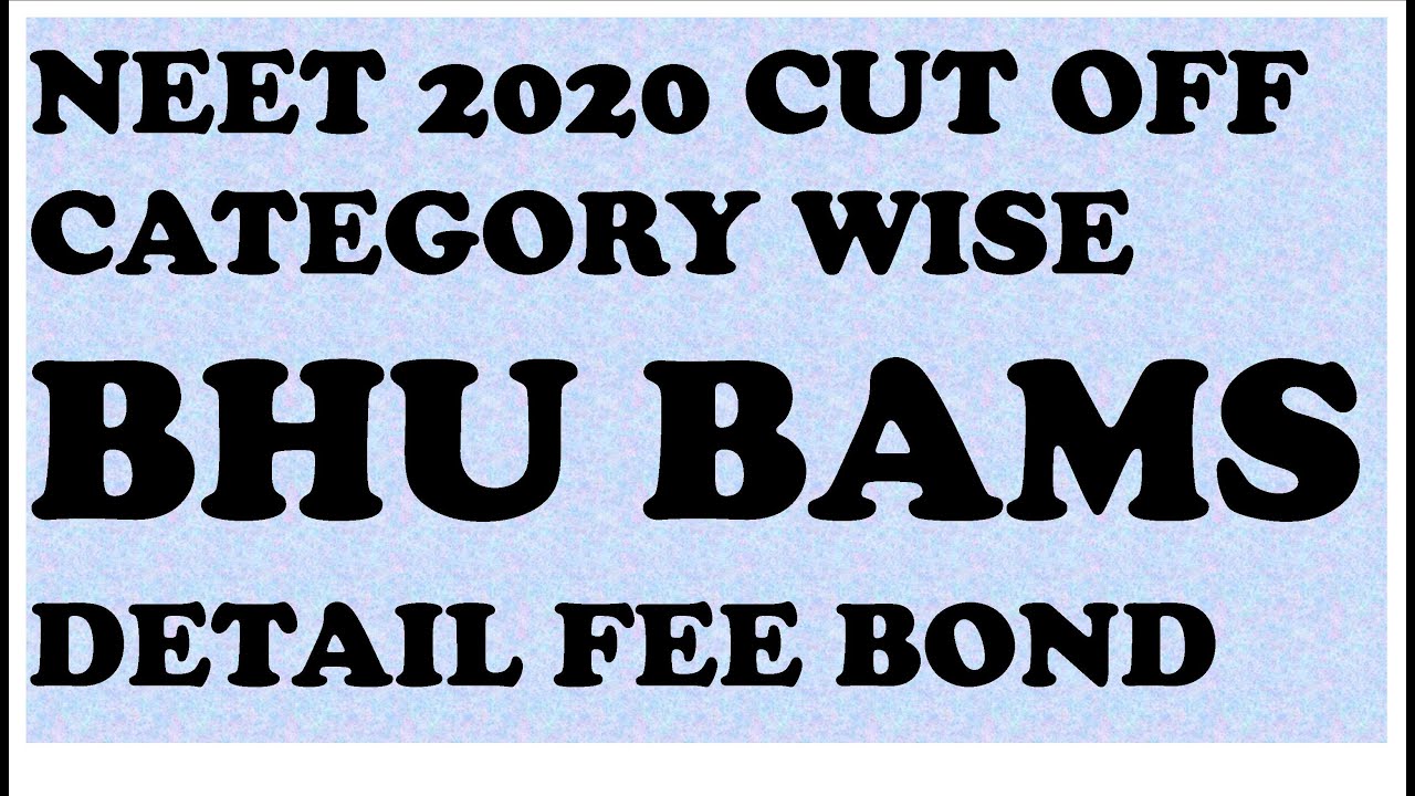 NEET 2020 CUT OFF CATEGORY WISE BHU BAMS DETAIL FEE BOND  BEST COLLEGE OF BAMS BHU Varanasi