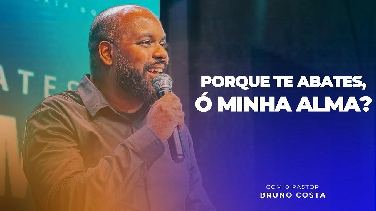 Por Que Te Abates Oh Minh'alma - Pr. Bruno Costa - 23/02/2025 Noite