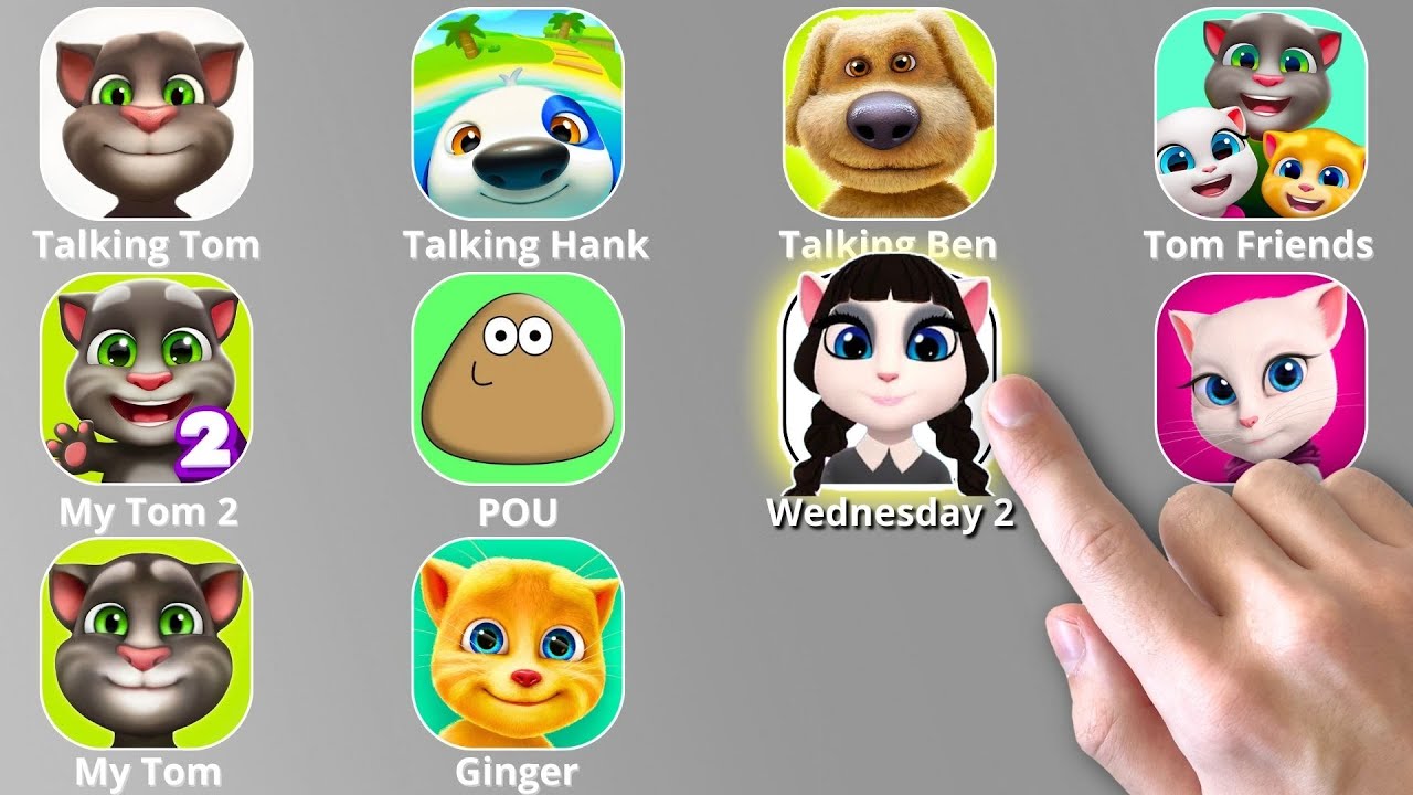 My Talking Tom 2,My Talking Angela 2,Wednesday 2,Ginger,Hank,Talking Ben,Talking Tom and Friends,POU