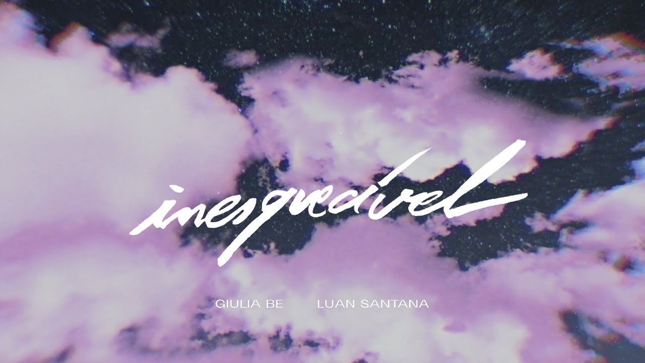 Giulia Be e Luan Santana - inesquec&iacute;vel (lyric video)