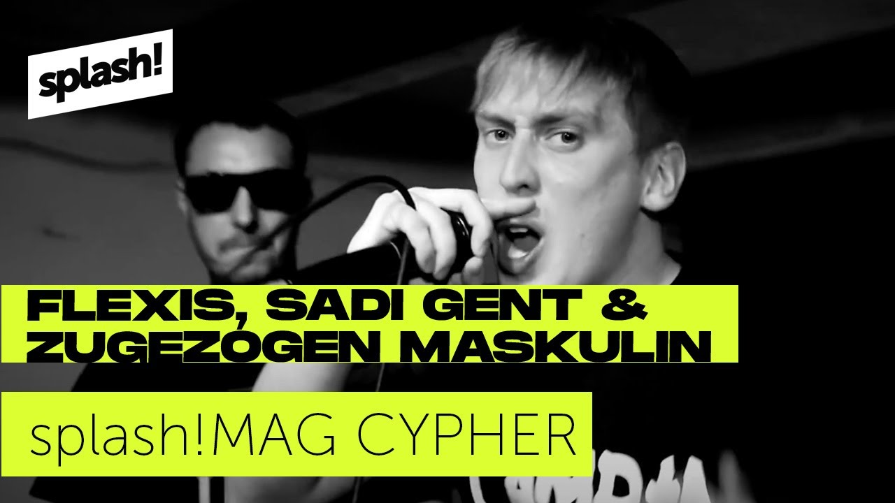 splash! Mag Cypher #8: Flexis, Sadi Gent, Zugezogen Maskulin (Grim104 & Testo)