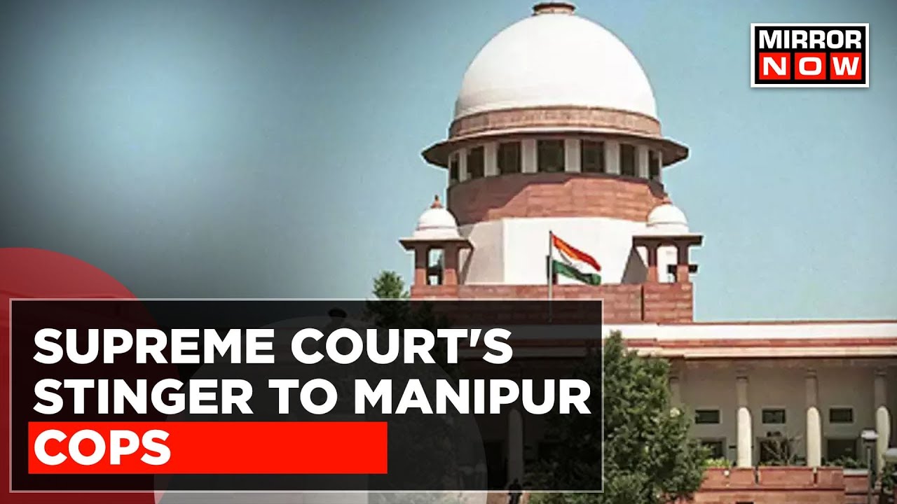 'Breakdown Of Law And Order In Manipur,' Supreme Court's Stinger To Manipur Cops | English News