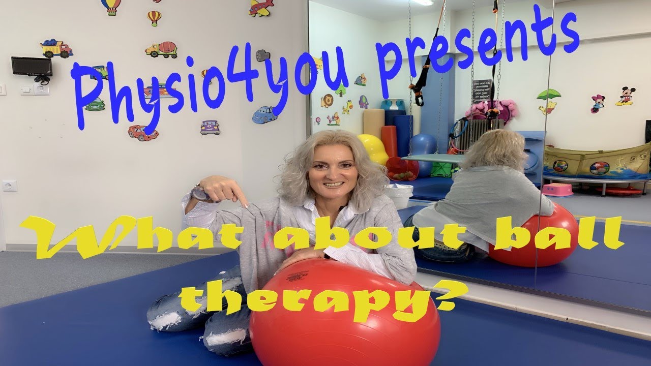 Ball therapy intervention/what shape and when do I use ball for my intervention?/θεραπεία σε μπάλα;