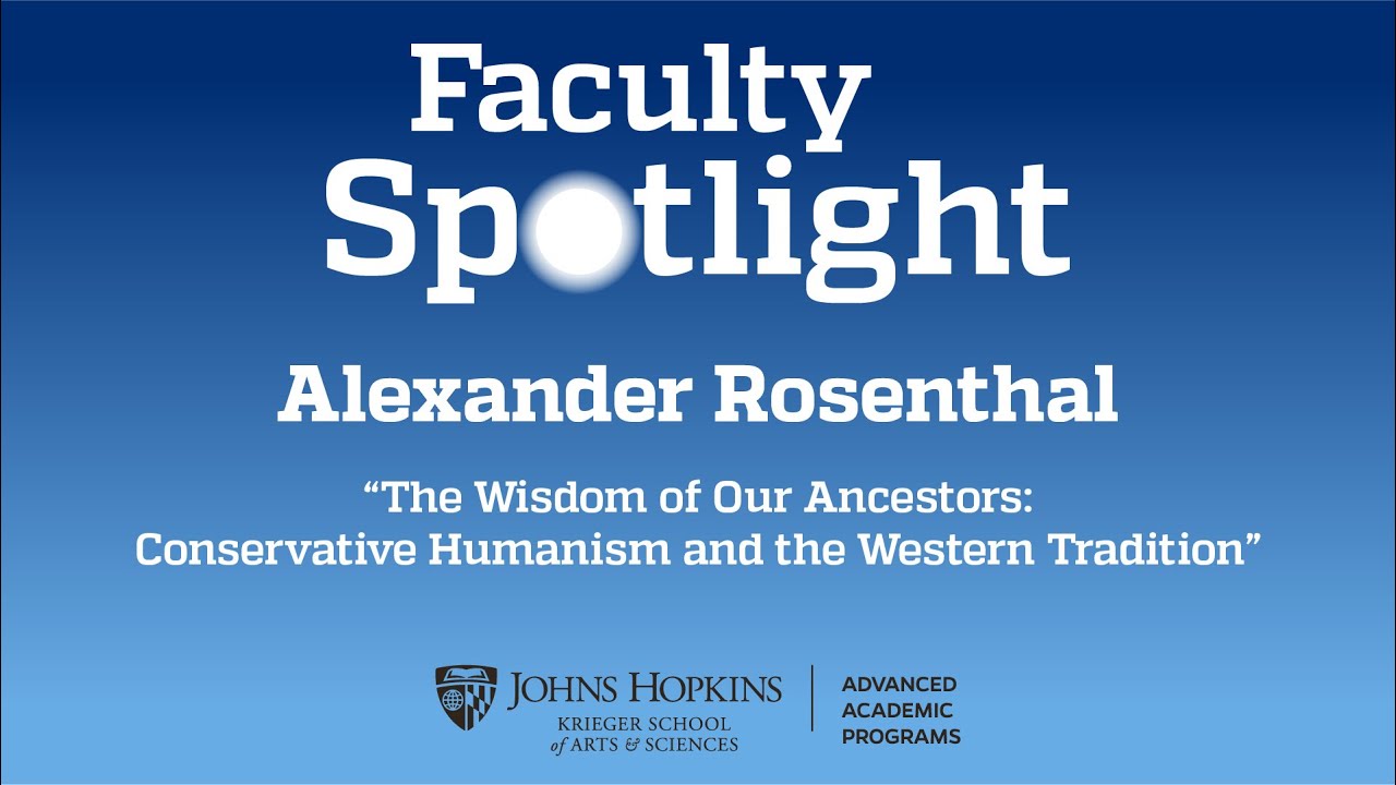 The Wisdom of our Ancestors: Conservative Humanism and the Western Tradition.