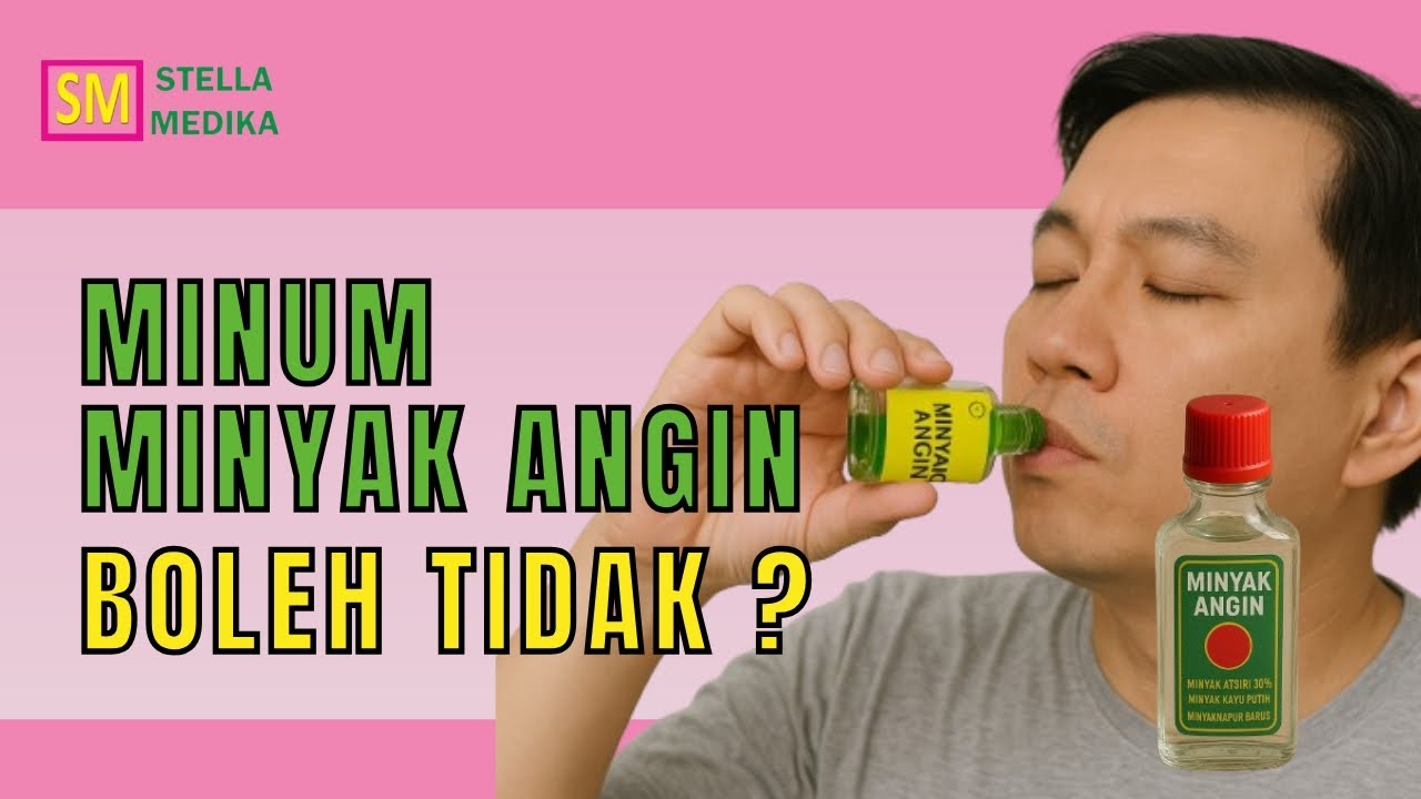 BAHAYA MINUM MINYAK ANGIN