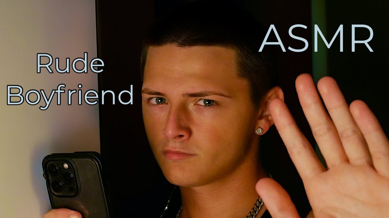 ASMR Rude Boyfriend Roleplay