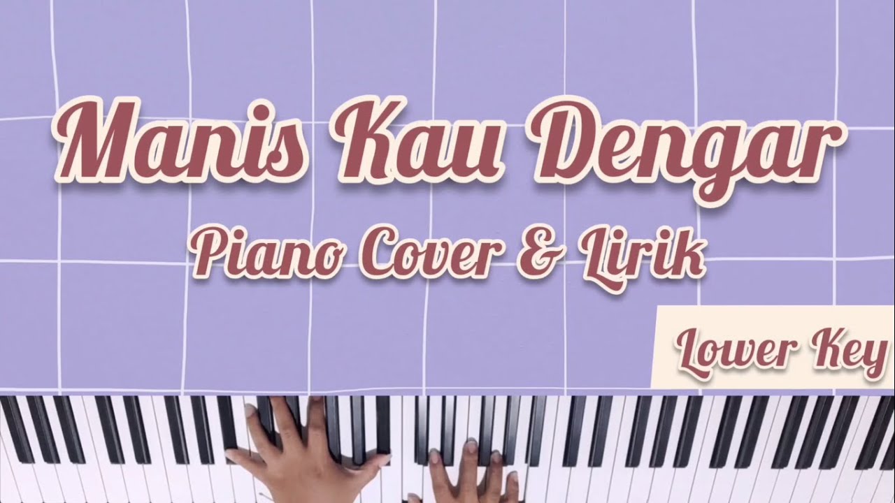 MANIS KAU DENGAR PIANO COVER WITH LYRICS (FEMALE/ LOWER KEY) [KARAOKE ROHANI]