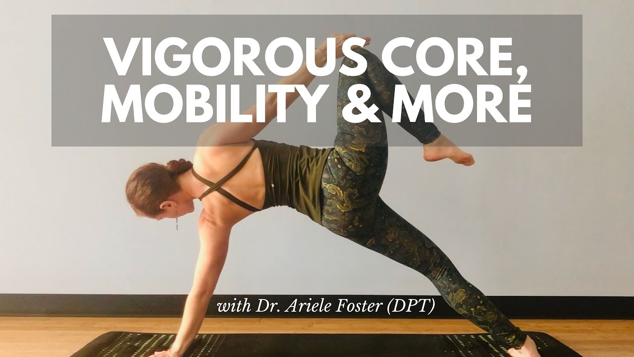 Vigorous Core, Mobility and More - Physical Therapy Inspired Yoga - 60 minute Practice