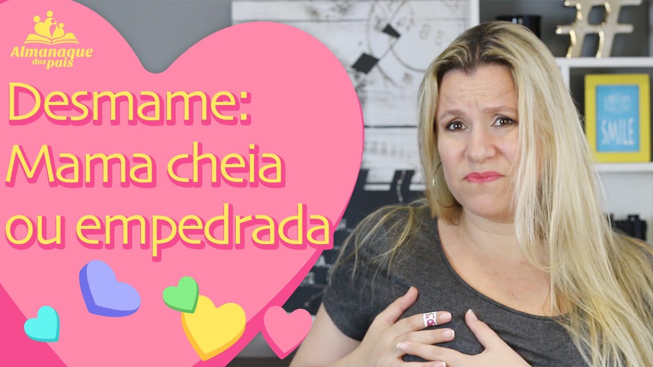 DESMAME: MAMA CHEIA OU EMPEDRADA, o que fazer para aliviar a dor e não causar mastite