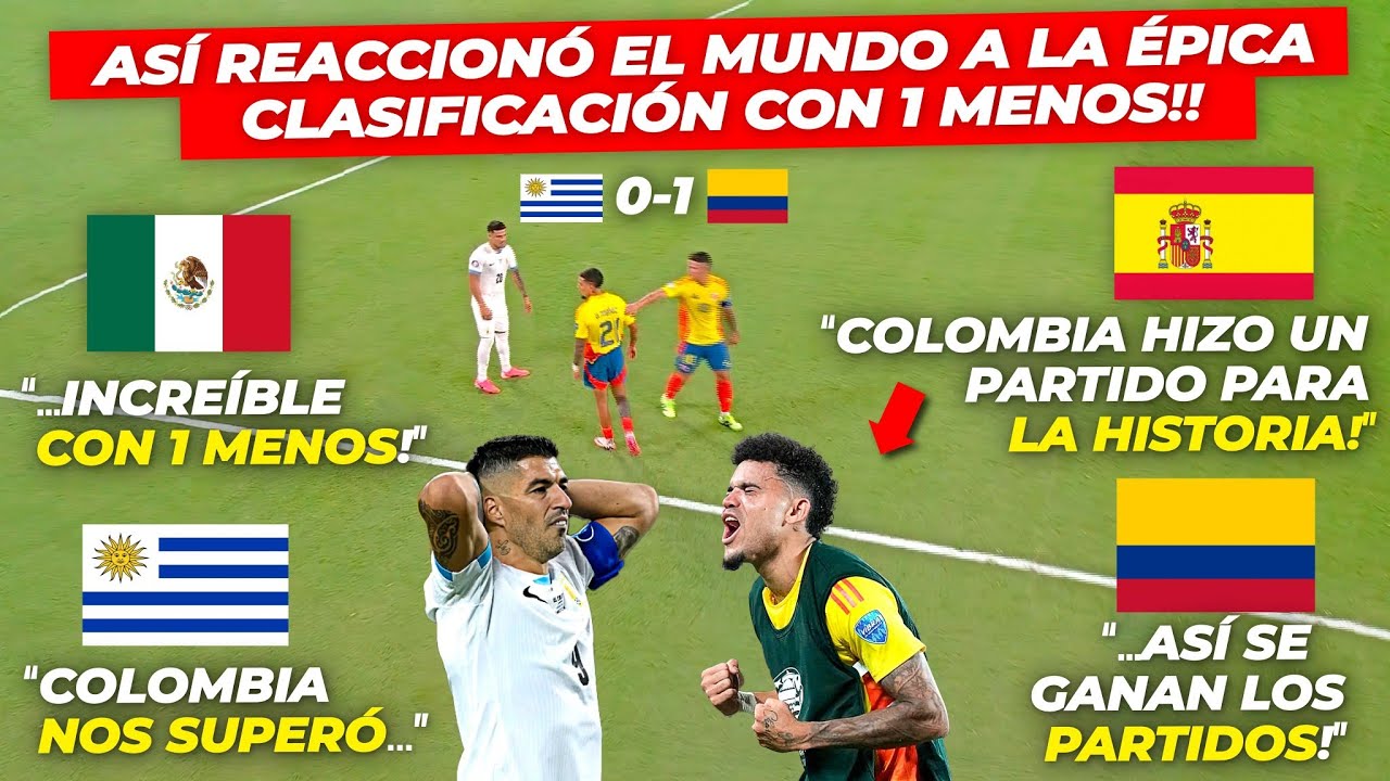 ASÍ REACCIONÓ EL MUNDO A LA ÉPICA CLASIFICACIÓN de COLOMBIA CON 1 MENOS ANTE URUGUAY!