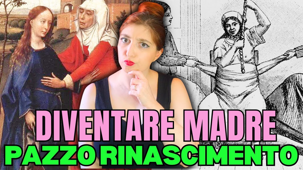 Diventare MADRE nel RINASCIMENTO - pazzo rinascimento