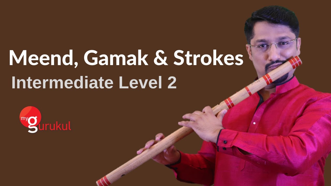Intermediate Level 2 - Meend, Gamak and Strokes | myGurukul App | Learn flute | Flute learning App