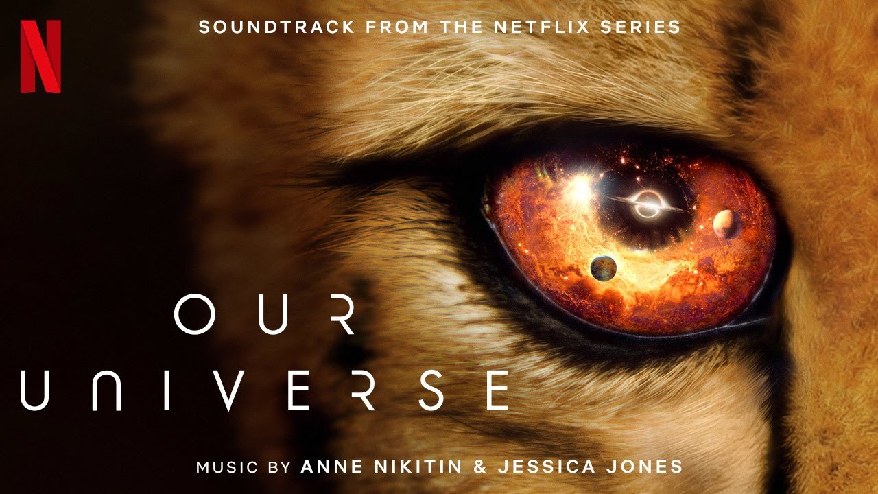 OUR UNIVERSE (BBC STUDIOS PRODUCTION / NETFLIX)  | BTS WITH COMPOSERS ANNE NIKITIN AND JESSICA JONES