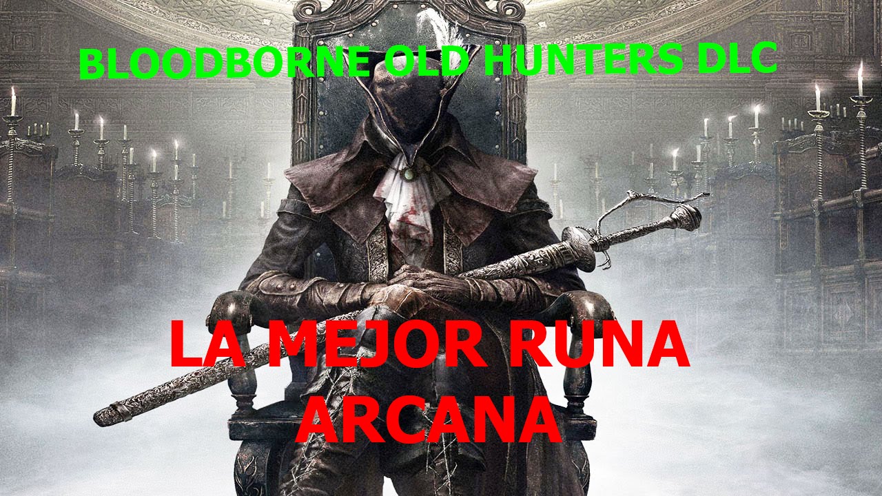 Bloodborne: la mejor runa Arcana
